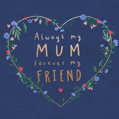 Always My Mum Forever My Friend Floral Heart Mother's Day Card