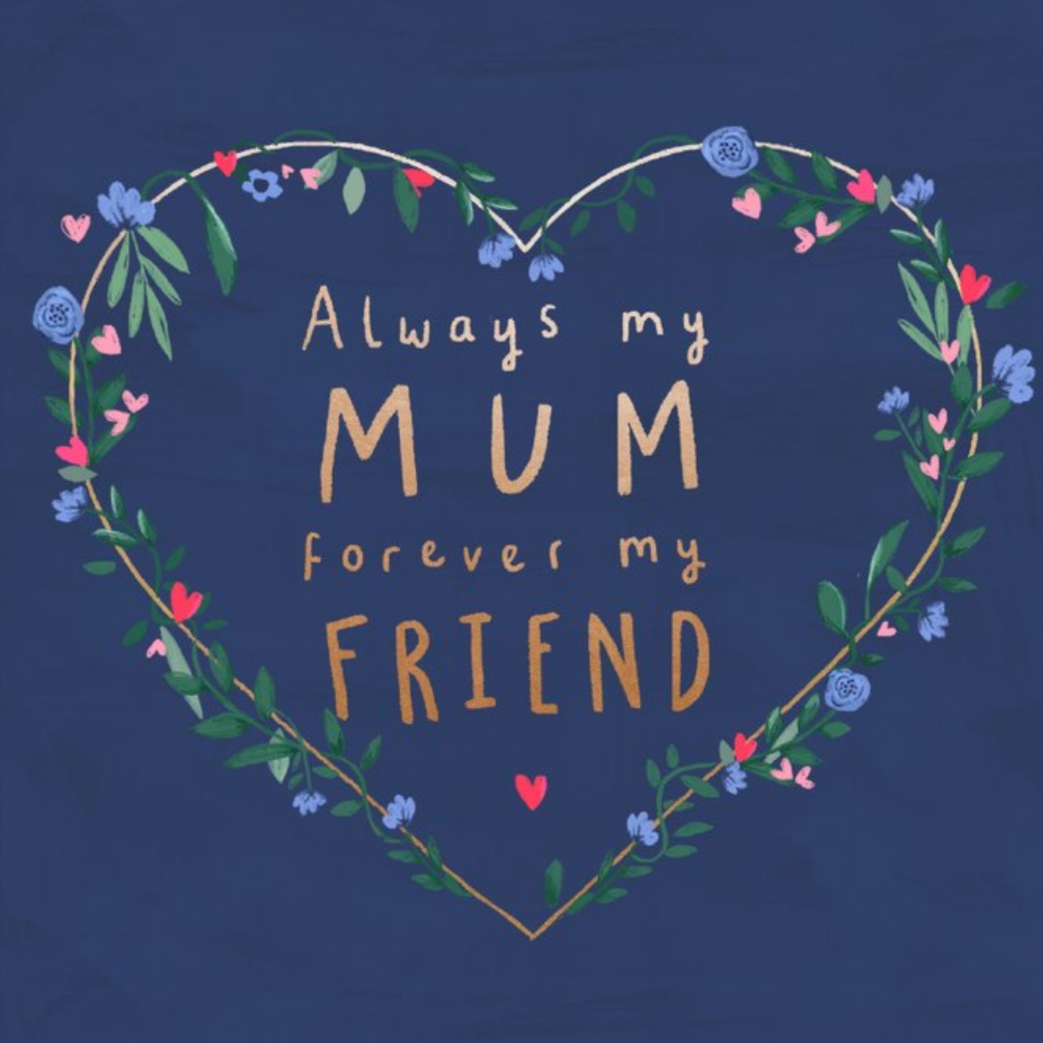 Moonpig Always My Mum Forever My Friend Floral Heart Mother's Day Card, Large