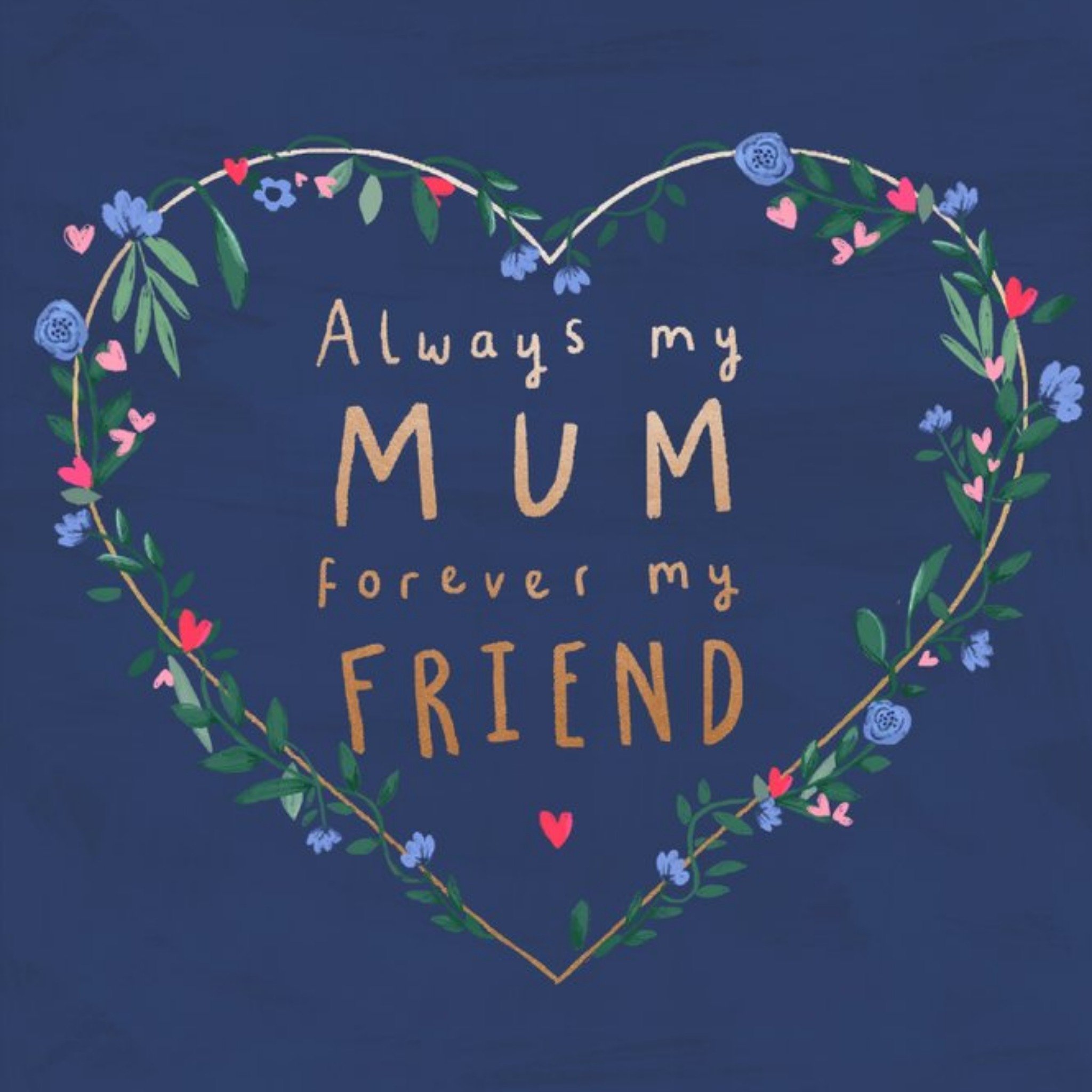 Always My Mum Forever My Friend Floral Heart Mother's Day Card, Square