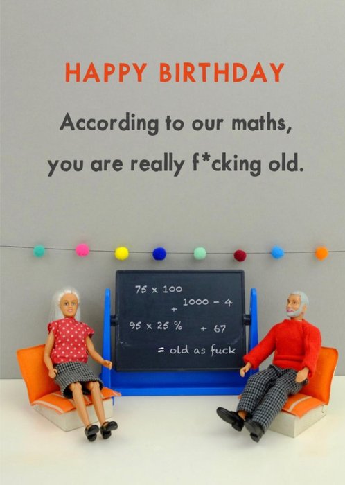 Funny According To Our Maths You Are Really Old Card