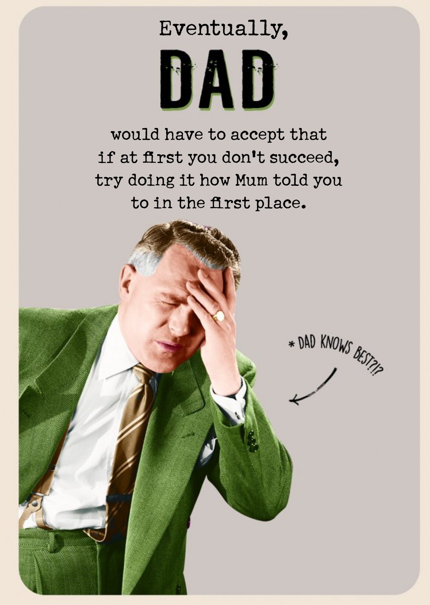 Dad, Do Things The Way Mum Said Card