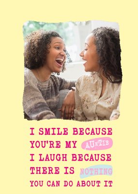 Silly Sentiments Photo Upload I Smile Because You're My Auntie Funny Birthday Card