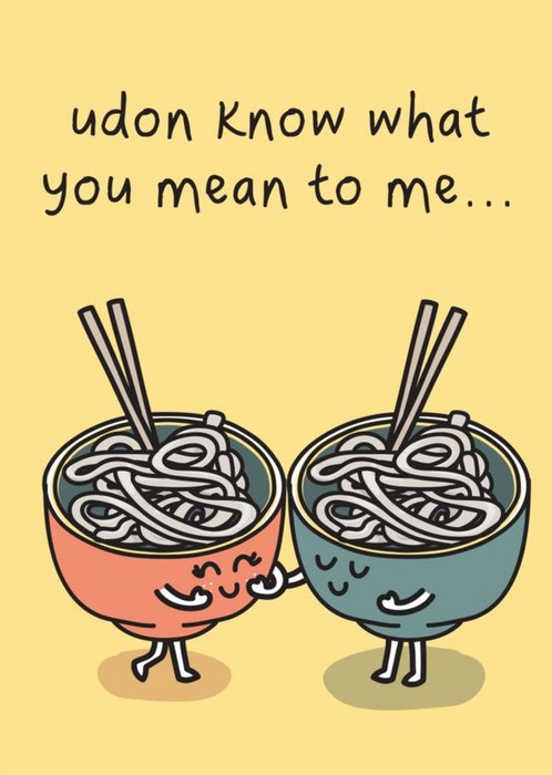 Udon Know What You Mean To Me Funny Pun Card