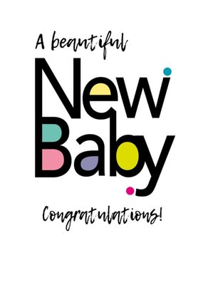 Modern Typographic A Beautiful New Baby Congratulations New Baby Card