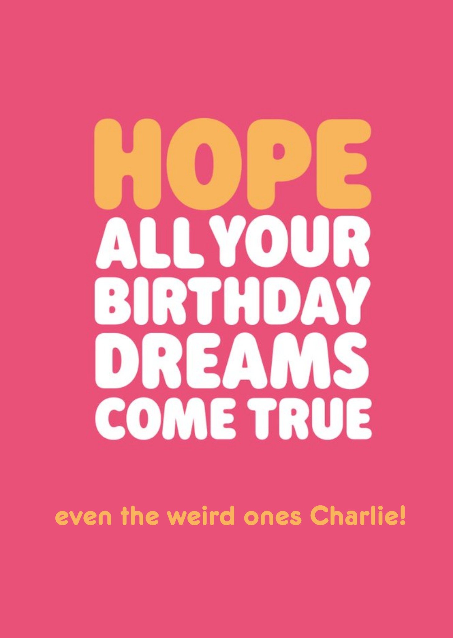 Moonpig Hope All Your Birthday Dreams Come True Weird Ones Typographic Birthday Card, Large