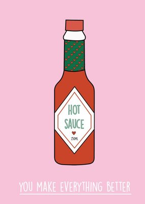 Hot Sauce You make everything better Valentines Day Card