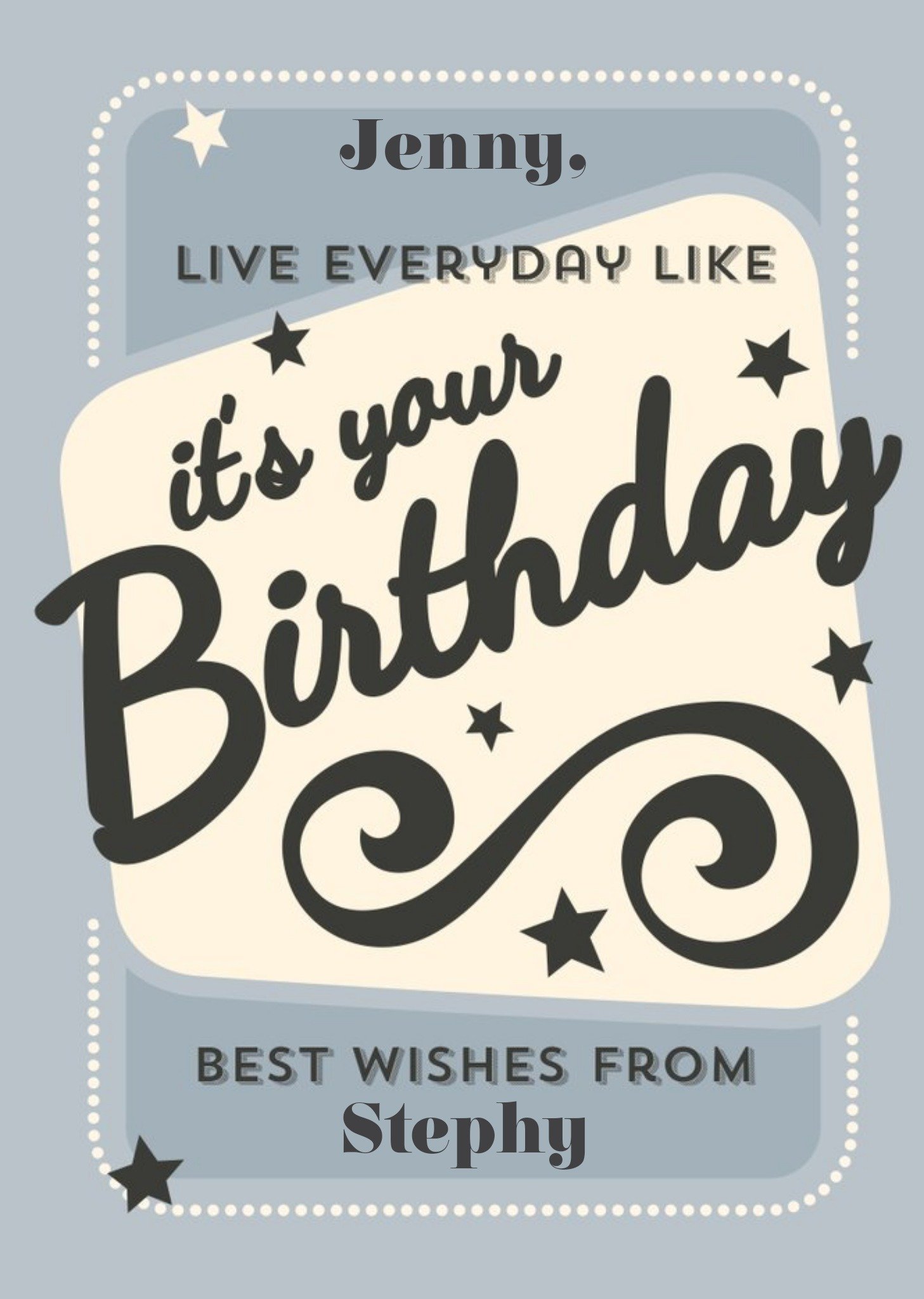 Live Everyday Like Its Your Birthday Personalised Card Ecard