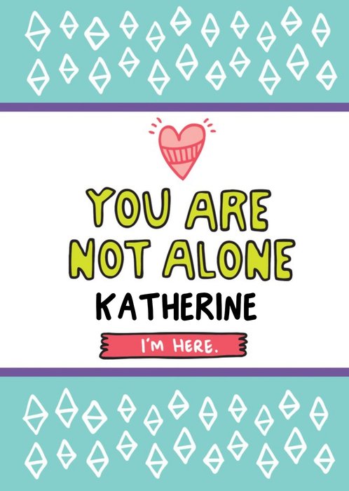 Thinking of you Card - you are not alone, I'm here.