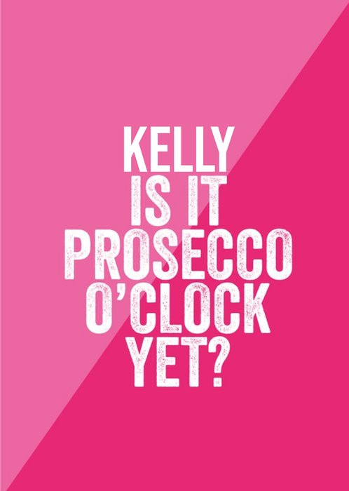 Is It Prosecco O'Clock Yet Birthday Card