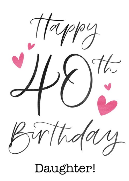 Typographic Calligraphy Daughter 40th Birthday Card