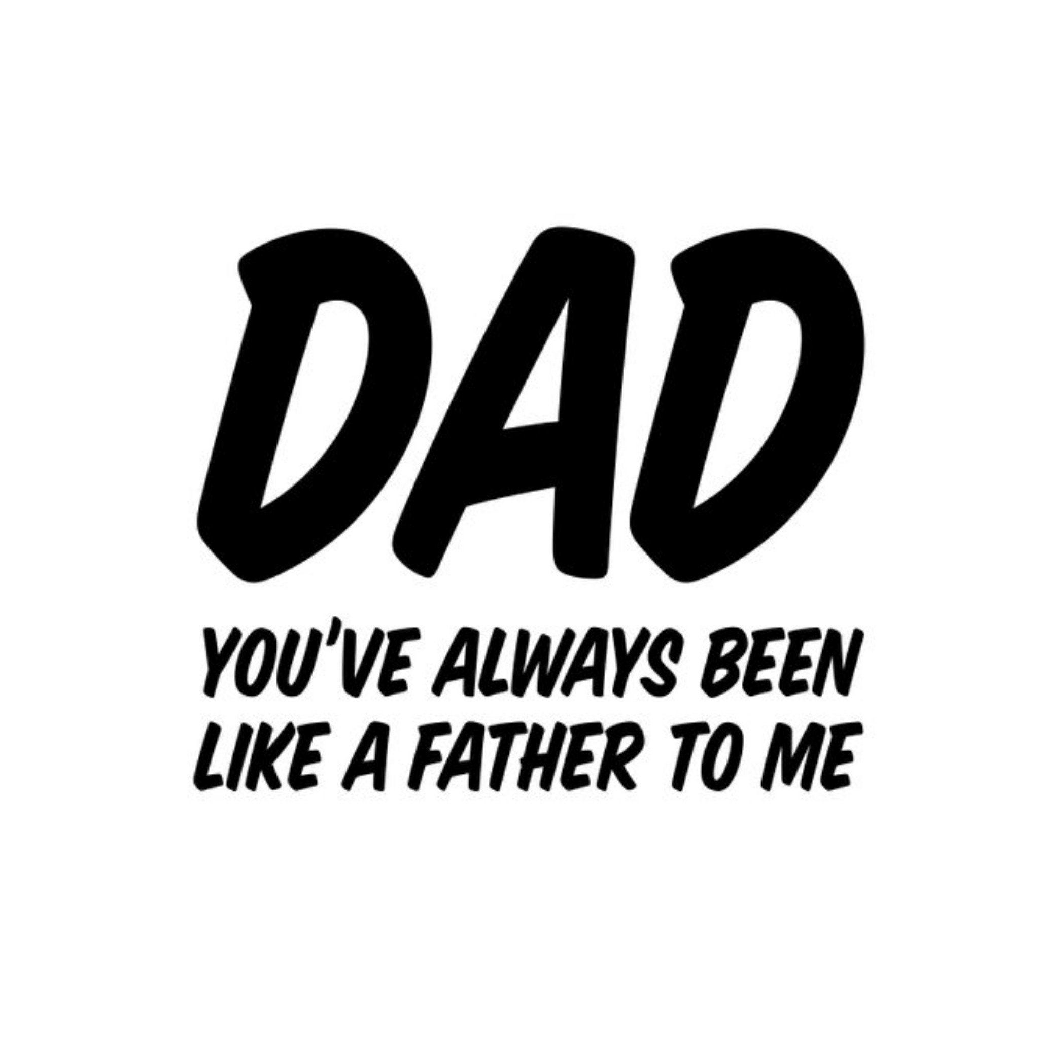 All Things Banter Dad You've Always Been Like A Father To Me Father's Day Card, Square