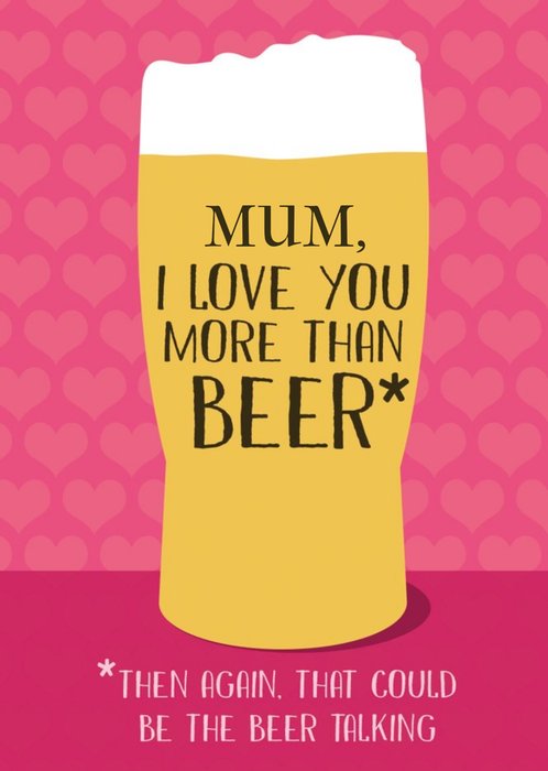 Illustrated Funny I Love You More Than Beer Mother's Day Card