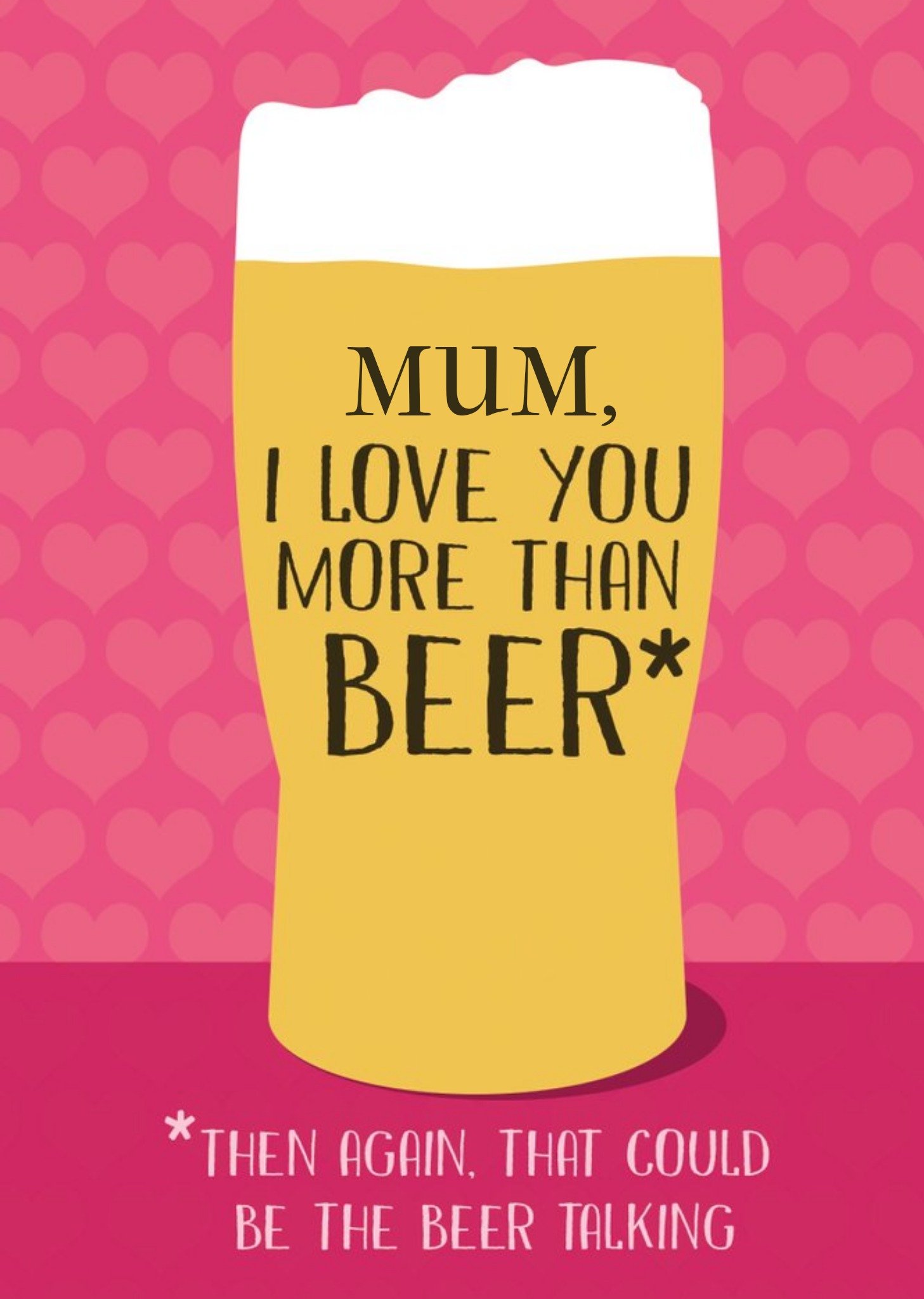 Illustrated Funny I Love You More Than Beer Mother's Day Card Ecard