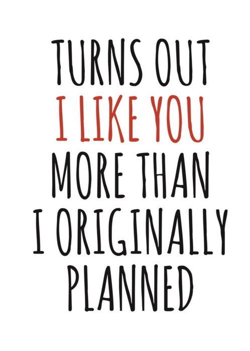 Typographical Turns Out I Like You Funny Valentines Day Card