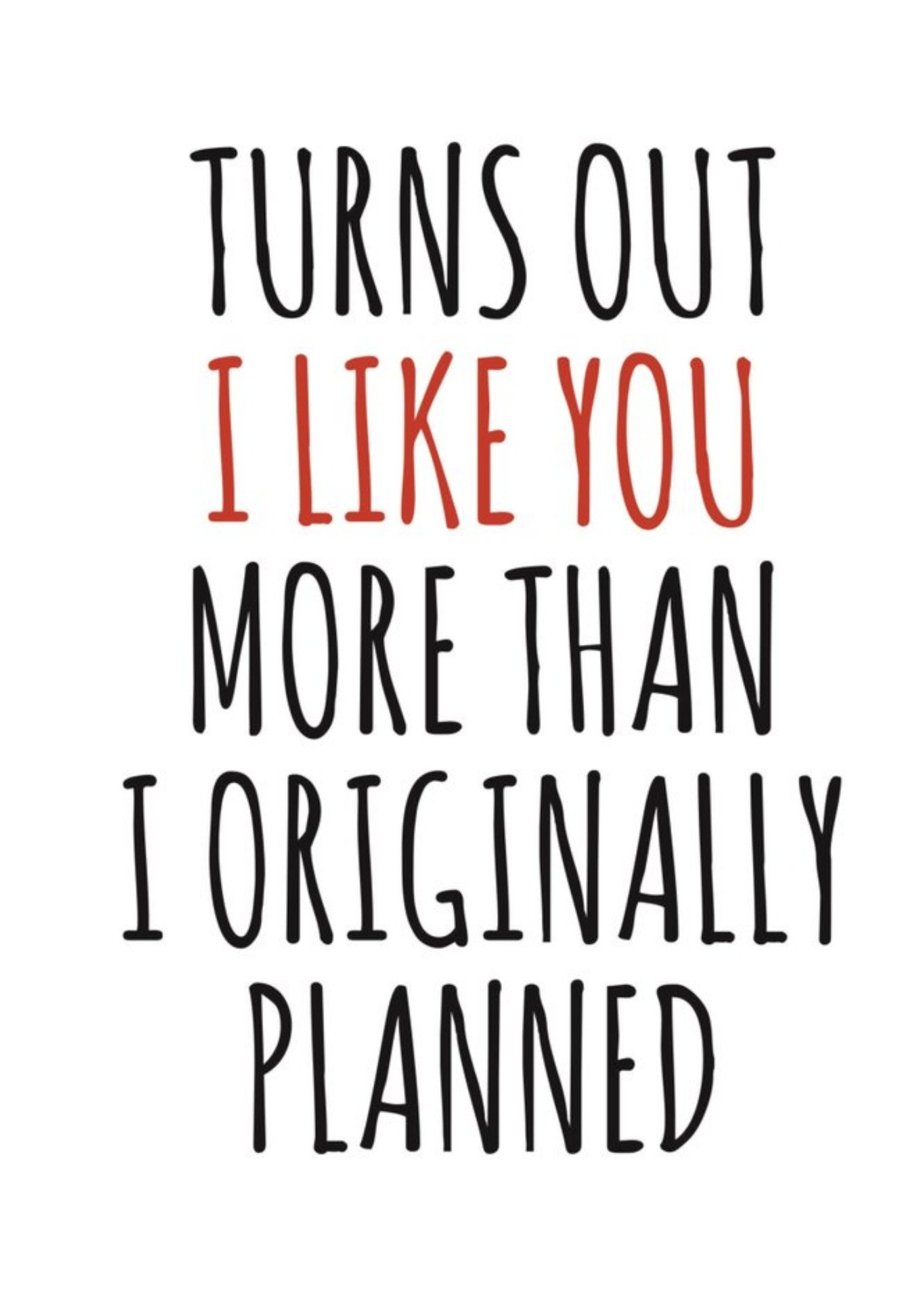 Banter King Typographical Turns Out I Like You Funny Valentines Day Card, Large