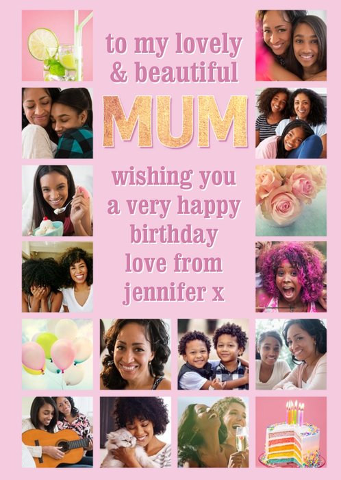 To My Lovely And Beautiful Mum Multiple Photo Upload Birthday Card
