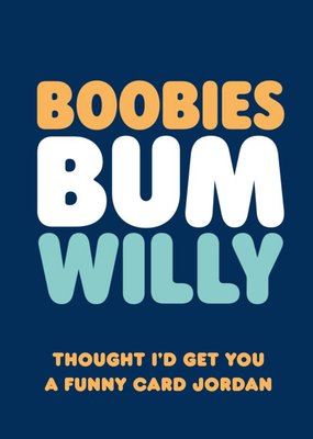 Boobies Bum Willy Funny Graphic Typographic Birthday Card