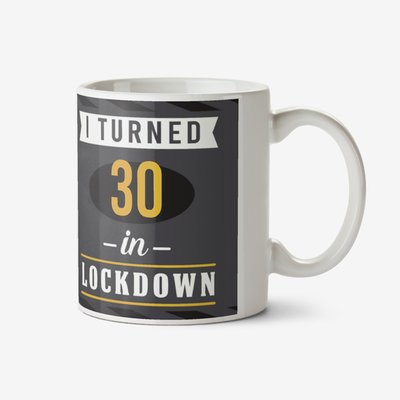 Pandemic I Turned 30 In Lockdown Personalise Age Photo Upload Birthday Mug