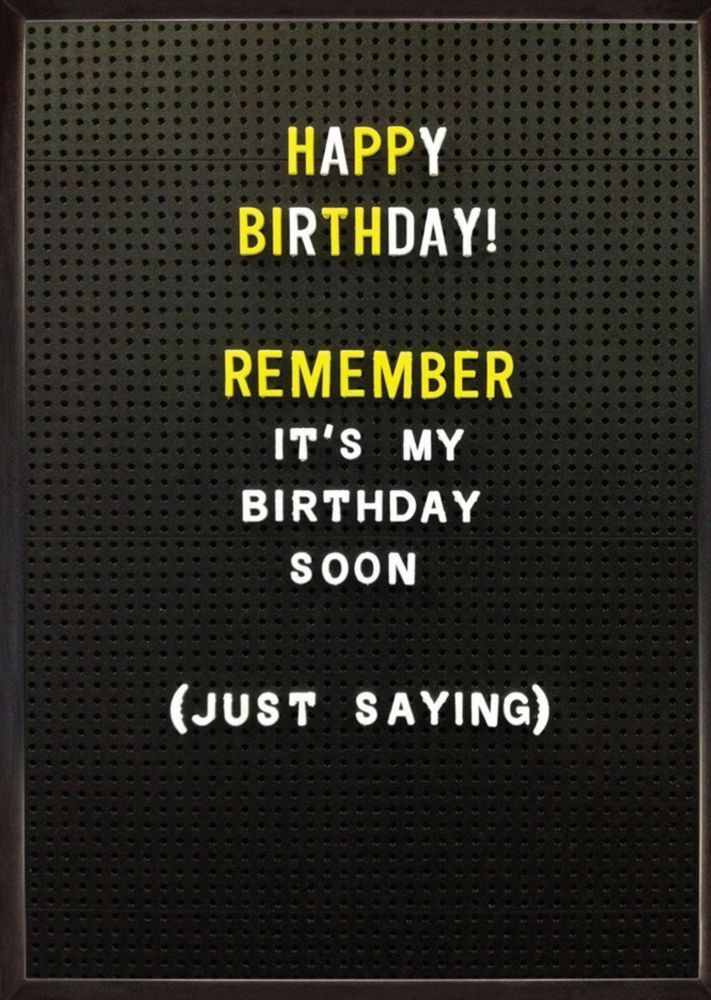 Brainbox Candy Rude Funny Happy Birthday Remember Its My Birthday Soon Card Ecard