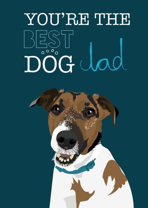 Illustrated Youre The Best Dog Dad Ever Birthday Card