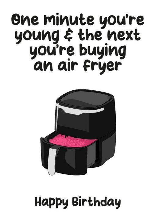 Next You're Buying An Air Fryer Funny Birthday Card