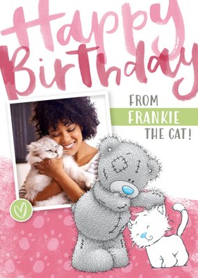 Me To You Tatty Teddy Happy Birthday From The Cat Card
