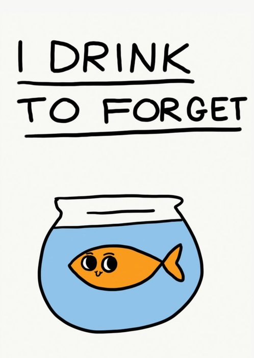 Jolly Awesome I Drink To Forget Goldfish Card