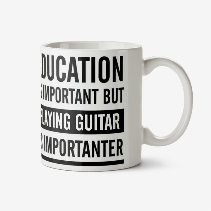 Education Is Important But Playing Guitar Is Importanter Funny Typographic Mug