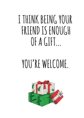 Typographical I Think Being Your Friend Is Enough Of A Gift Card