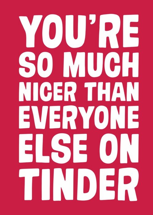 Funny Typographic You're So Much Nicer Card