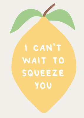 I cant Wait To Squeeze You Lemon Card