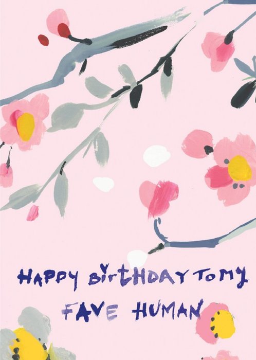 Flower Happy Birthday To My Fave Human Card