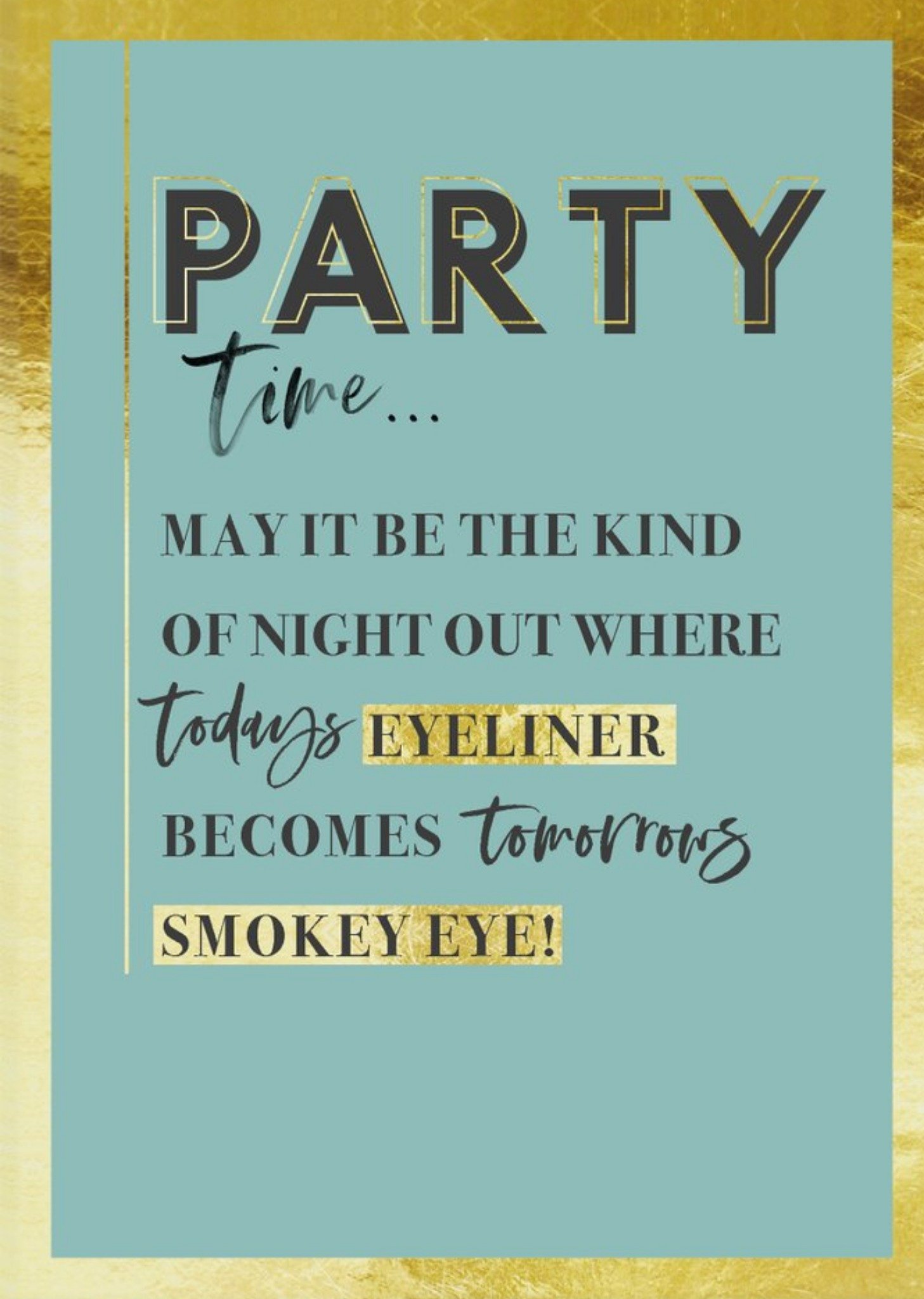 Moonpig Funny Party Time Todays Eyeliner Becomes Tomorrows Smokey Eye Birthday Card, Large