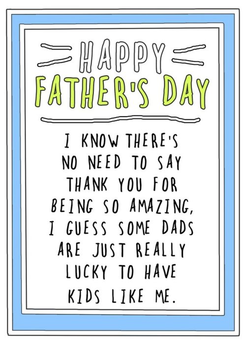 Funny Some Dads Are Really Lucky To Have Kids Like Me Father's Day Card