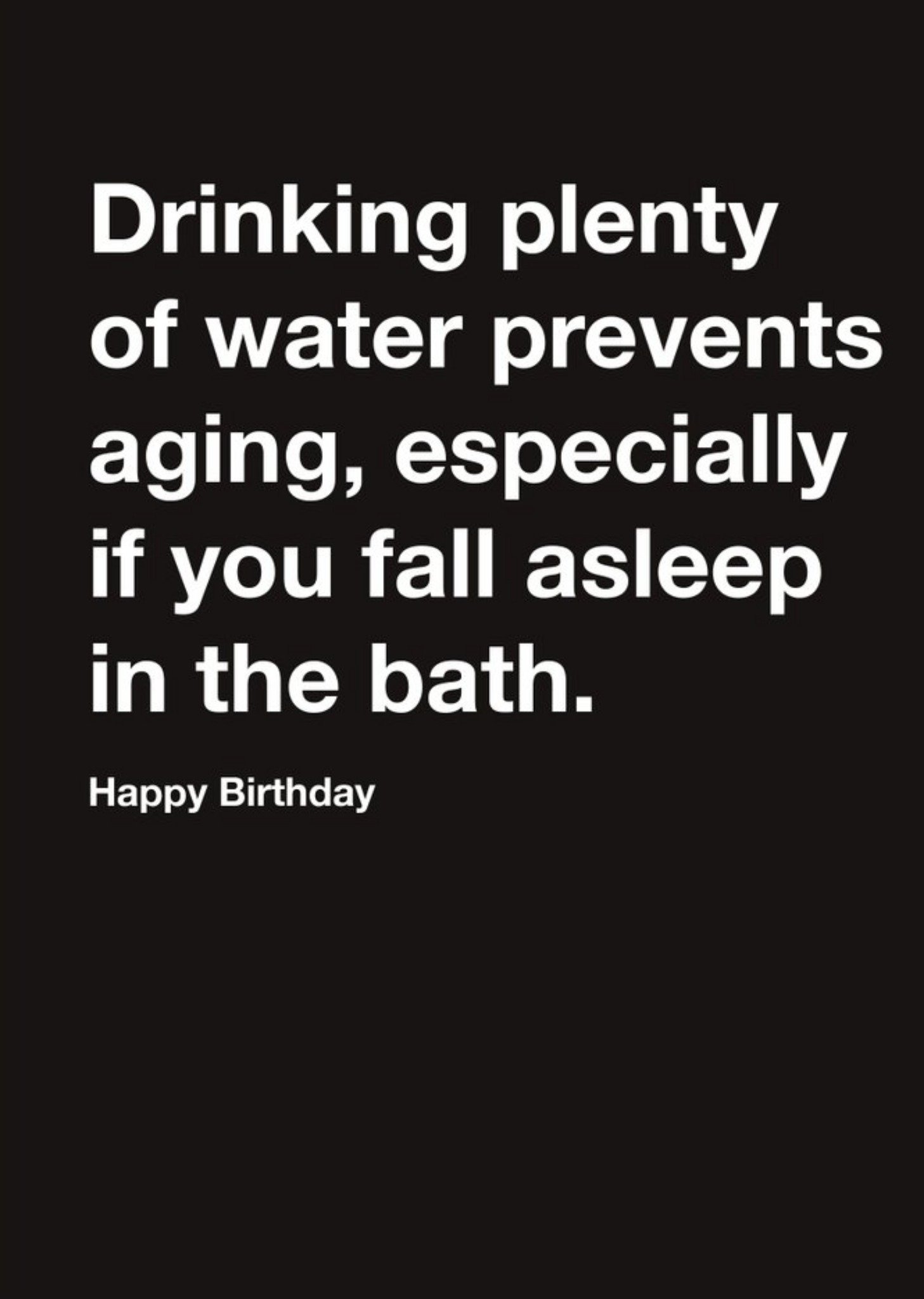 Moonpig Carte Blanche Drinking Plenty Of Water Prevents Aging Humour Happy Birthday Card Ecard