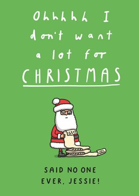 I Don't Want A lot... Said No One Ever Christmas Card