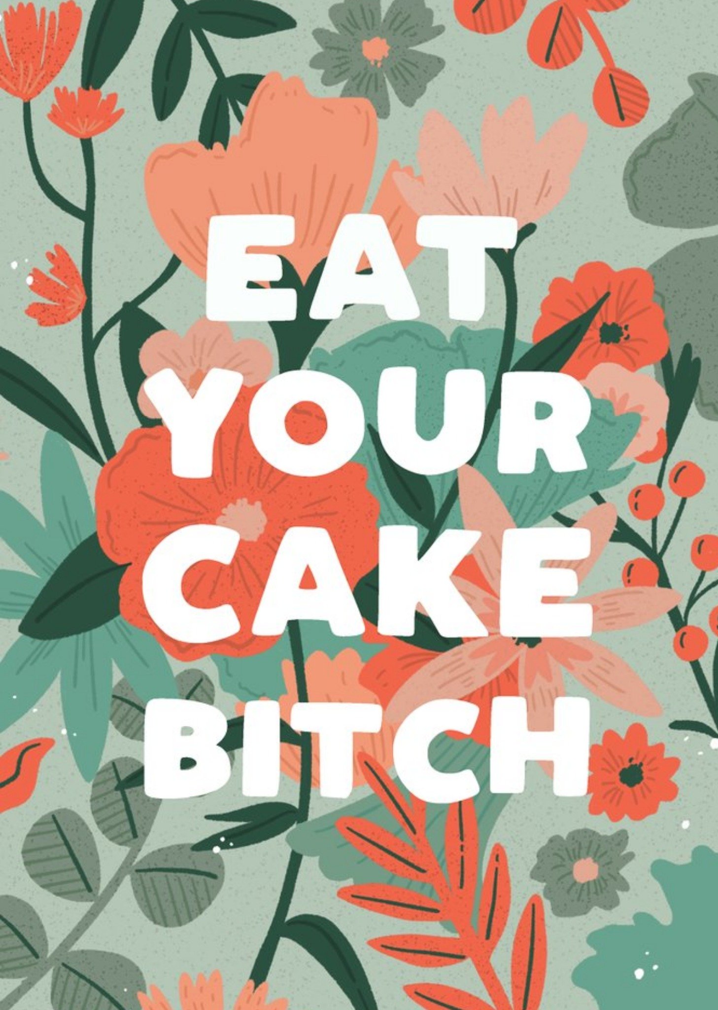 Funny Rude Floral Eat Your Cake Bitch Birthday Card Ecard