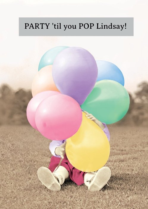 All The Balloons Party Til You Pop Personalised Birthday Card