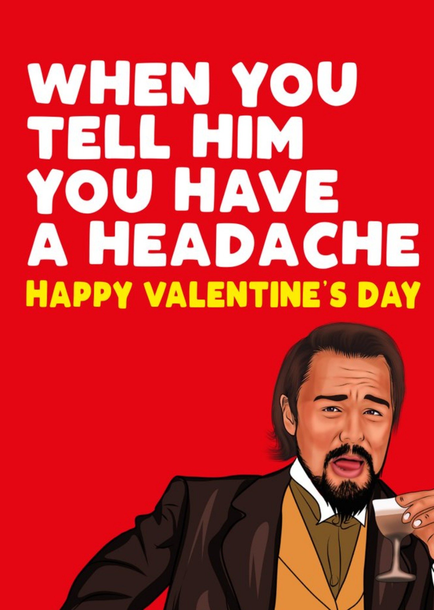 Filthy Sentiments When You Tell Him You've Got A Headache Funny Valentine's Card, Large