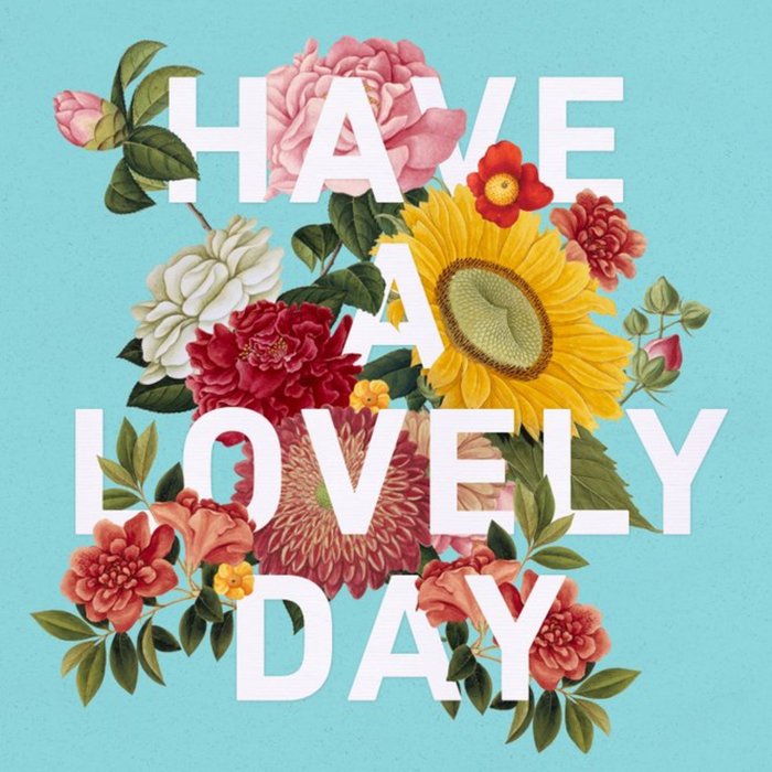 Bunch Of Flowers Have A Lovely Day Card