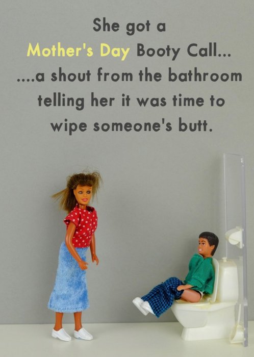 Funny Rude She Got a Mothers Day Booty Call From The Bathroom Card