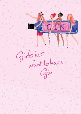 Girls Just Want To Have Gin Card