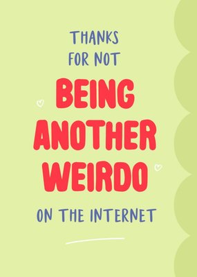 Share The Love Funny Typographic Thanks For Not Being Another Weirdo Valentines Day Card