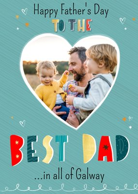 To The Best Dad In all of Galway Photo Upload Father's Day Card
