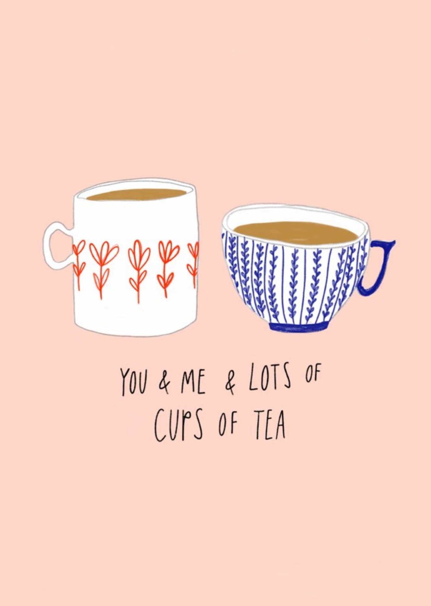 You And Me And Lots Of Cups Of Tea Card Ecard