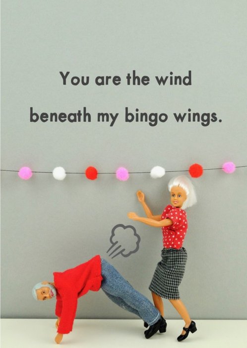 Funny Dolls You Are The Wind Beneath My Bingo Wings Card