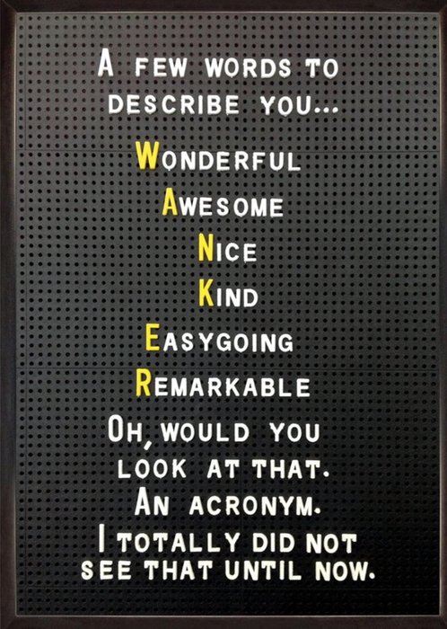 A Few Words To Describe You Oh Look An Acronym Wanker Card