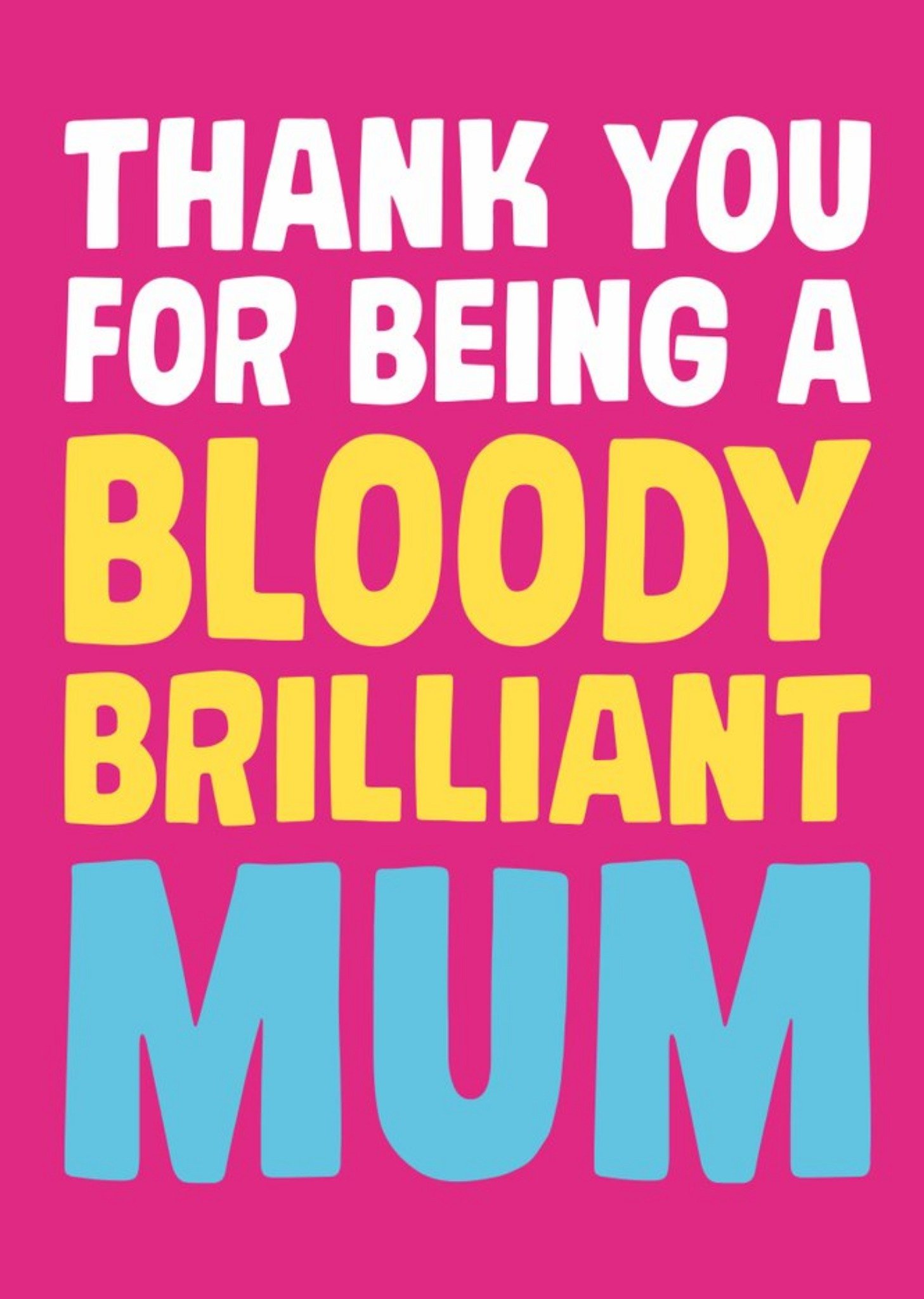 Moonpig Thank You For Being A Bloody Brilliant Mum Card, Large