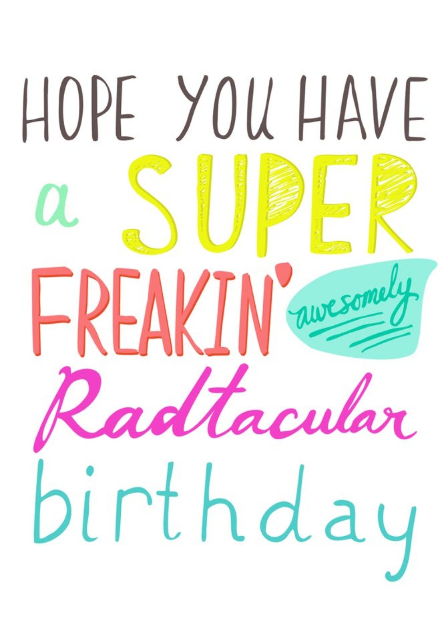 Typographic Have A Super Freakin Awesomely Radtacular Birthday Card Ecard