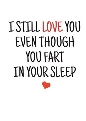Typographical I Still Love You Even Though You Fart In Your Sleep Valentines Day Card